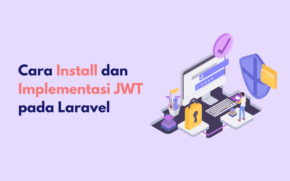 Cara Install dan Implementasi JWT pada Laravel